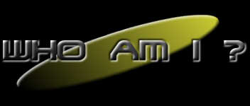 WHO AM I ?